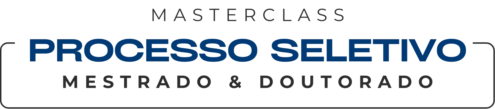 Masterclass - PROCESSO SELETIVO Mestrado & Doutorado.