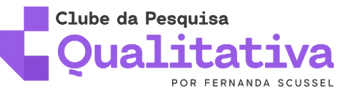 Clube da Pesquisa Qualitativa - Por Fernanda Scussel