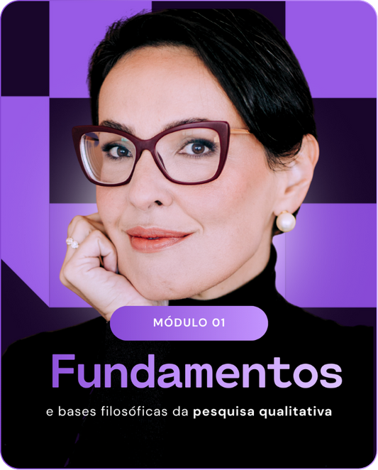 Módulo 1: Fundamentos e bases filosóficas de pesquisa qualitativa