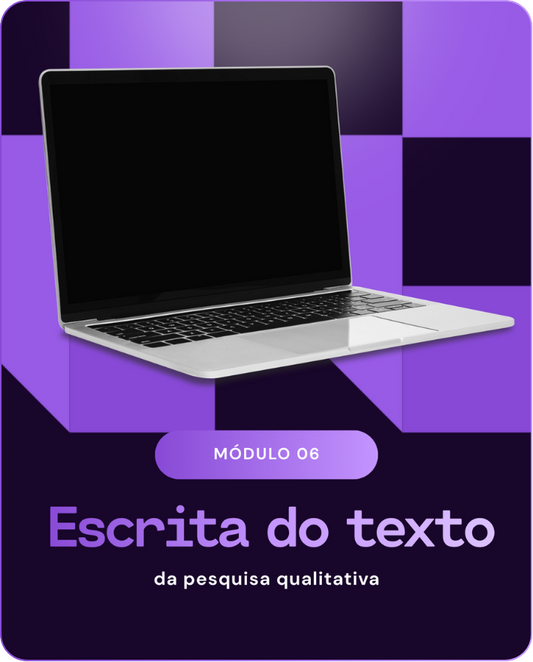 Módulo 6: Escrita de texto de pesquisa qualitativa