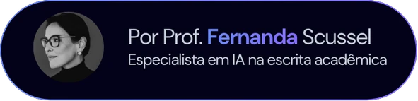 Por Prof. Fernanda Scussel - Especialista em IA na escrita acadêmica
