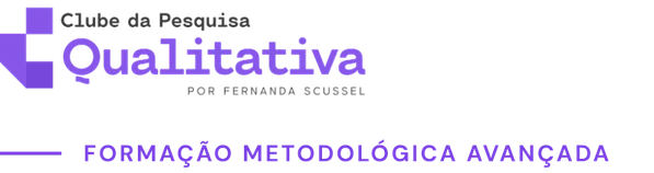 Clube da pesquisa qualitativa por Fernanda Scussel - Formação Metodológica Avançada